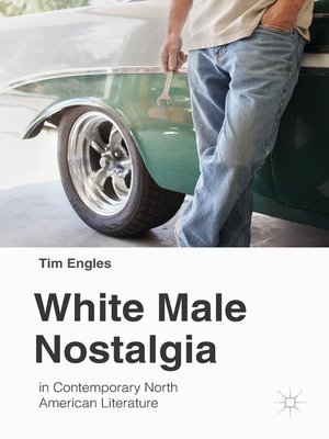 cover image of White Male Nostalgia in Contemporary North American Literature